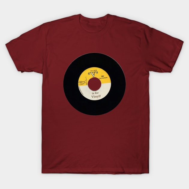 'V' is for vinyl T-Shirt by graphicmagic